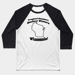 Tropical, Nuclear, Wisconsin! Baseball T-Shirt